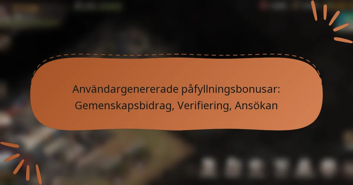 featured-image-anvandargenererade-pafyllningsbonusar-gemenskapsbidrag-verifiering-ansokan