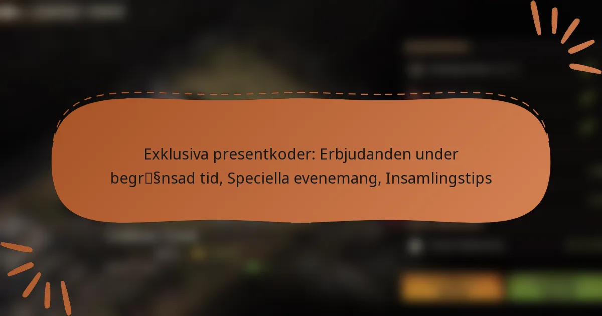 featured-image-eklusiva-presentkoder-erbjudanden-under-begrssnsad-tid-speciella-evenemang-insamlingstips