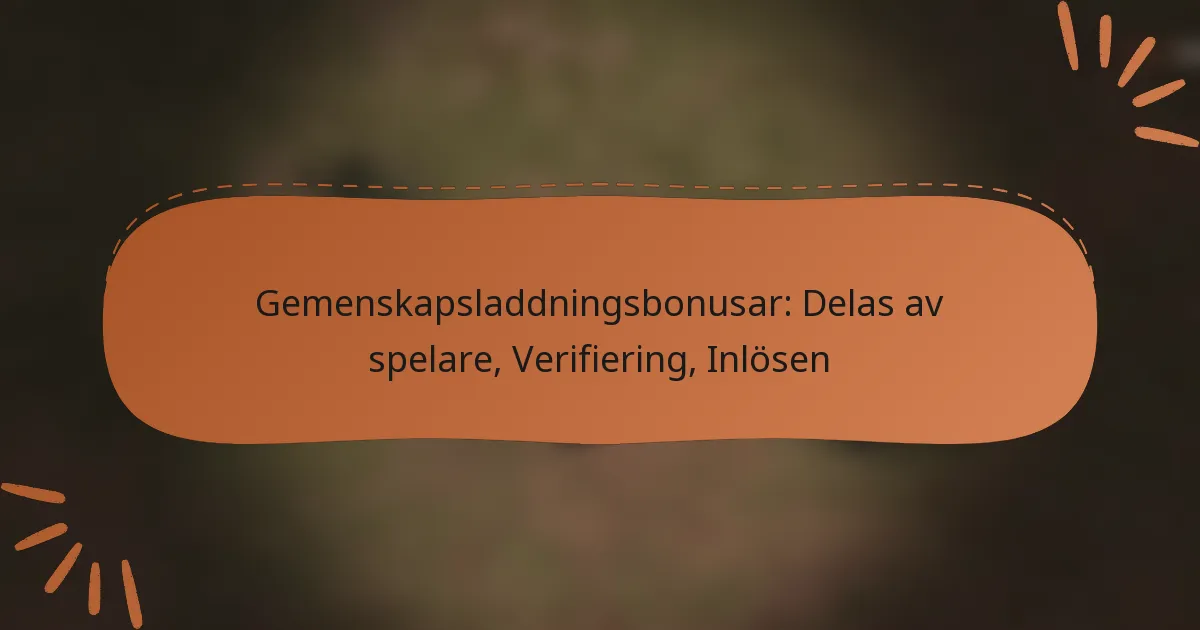featured-image-gemenskapsladdningsbonusar-delas-av-spelare-verifiering-inlosen
