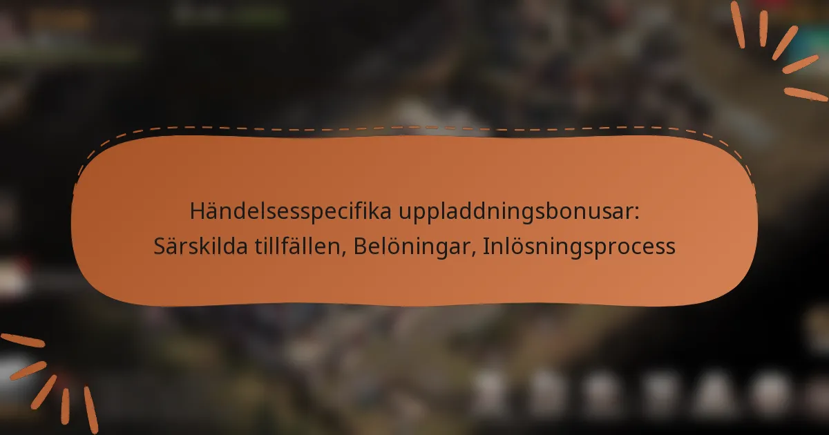 featured-image-handelsesspecifika-uppladdningsbonusar-sarskilda-tillfallen-beloningar-inlosningsprocess