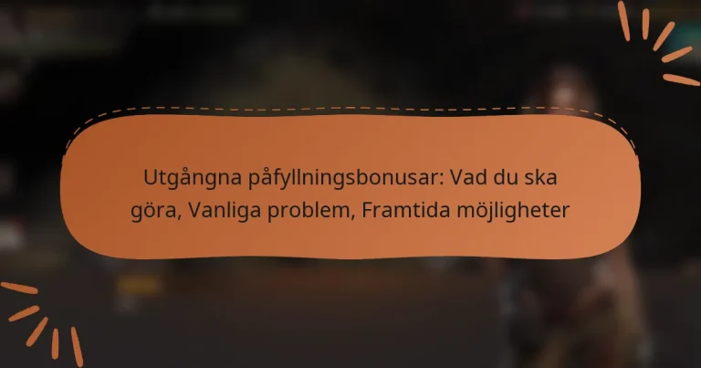 featured-image-utgangna-pafyllningsbonusar-vad-du-ska-gora-vanliga-problem-framtida-mojligheter