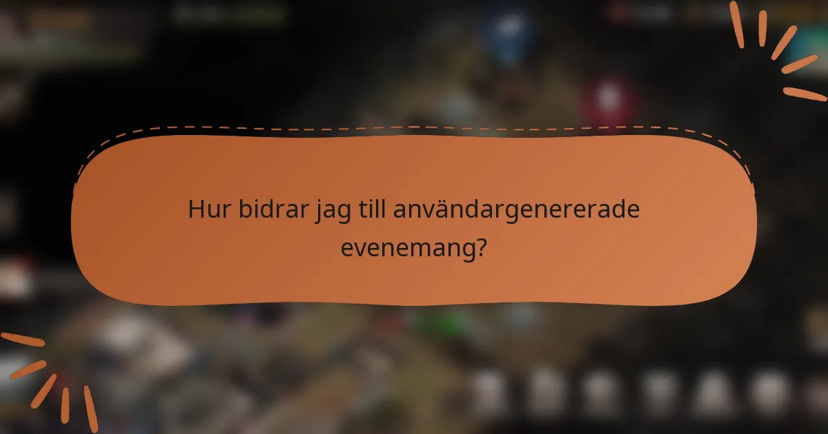 Hur bidrar jag till användargenererade evenemang?
