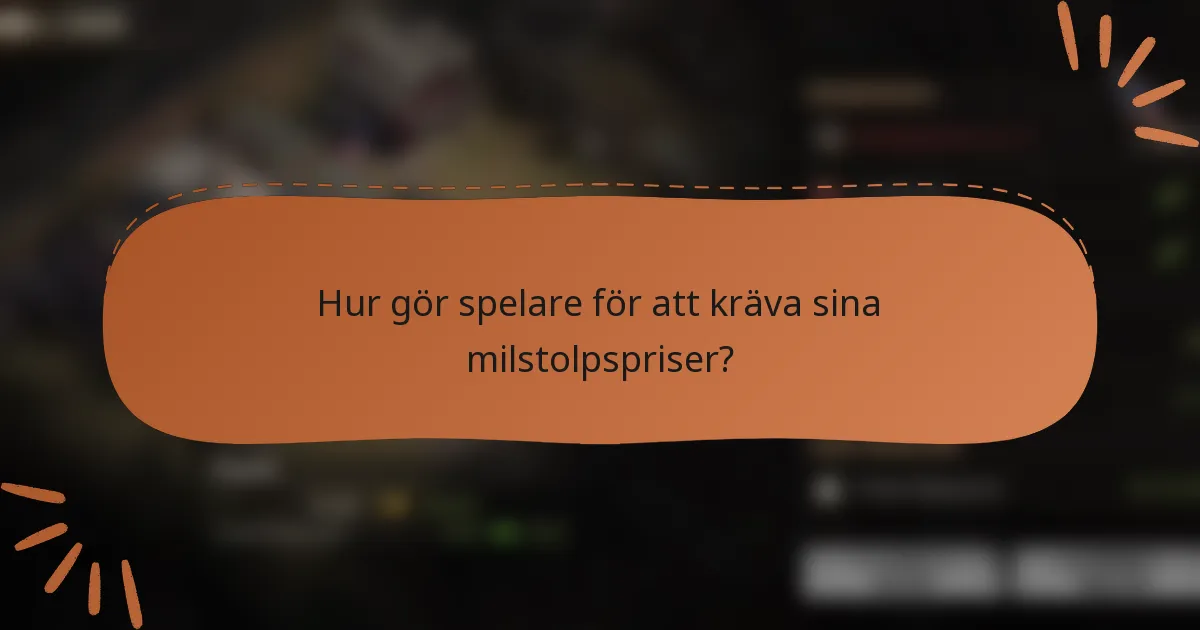 Hur gör spelare för att kräva sina milstolpspriser?