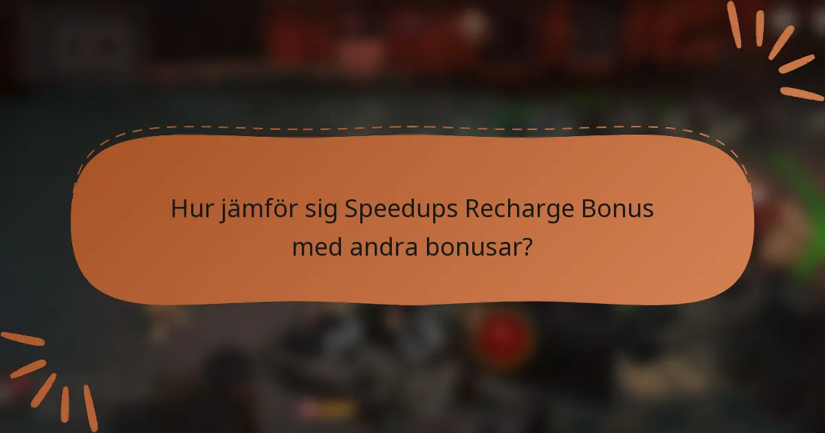 Hur jämför sig Speedups Recharge Bonus med andra bonusar?
