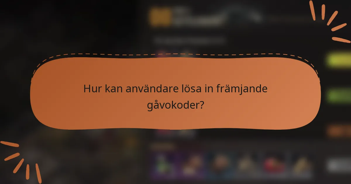 Hur kan användare lösa in främjande gåvokoder?
