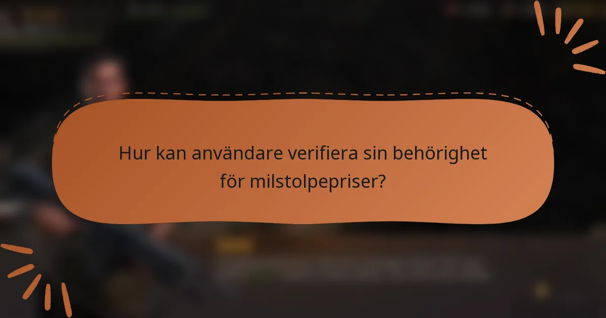 Hur kan användare verifiera sin behörighet för milstolpepriser?