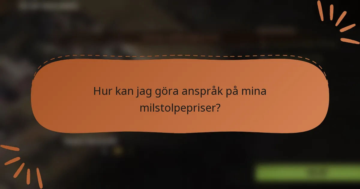 Hur kan jag göra anspråk på mina milstolpepriser?
