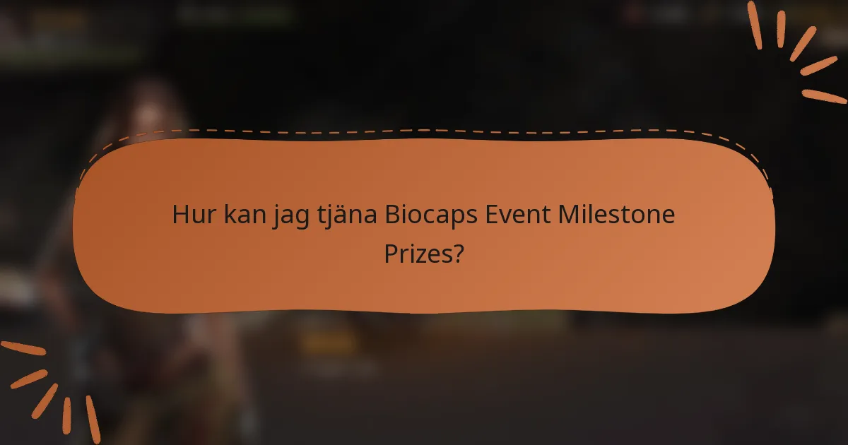 Hur kan jag tjäna Biocaps Event Milestone Prizes?