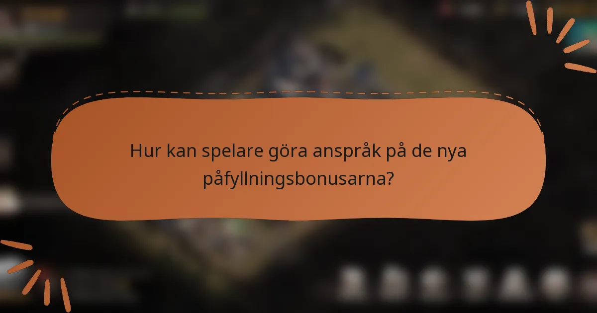 Hur kan spelare göra anspråk på de nya påfyllningsbonusarna?