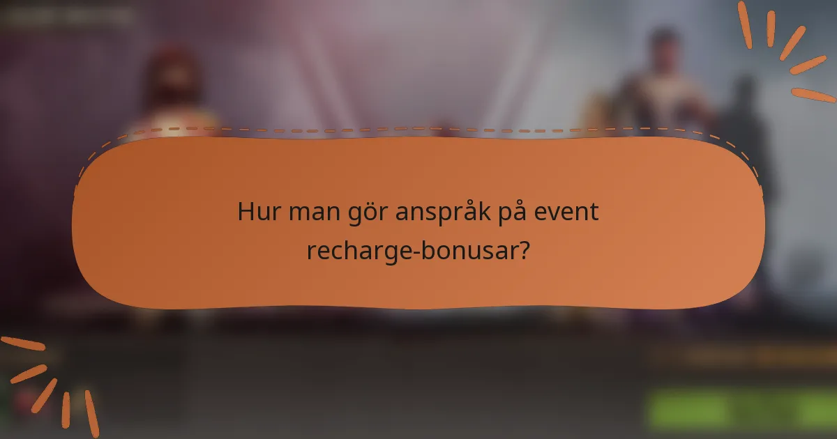 Hur man gör anspråk på event recharge-bonusar?