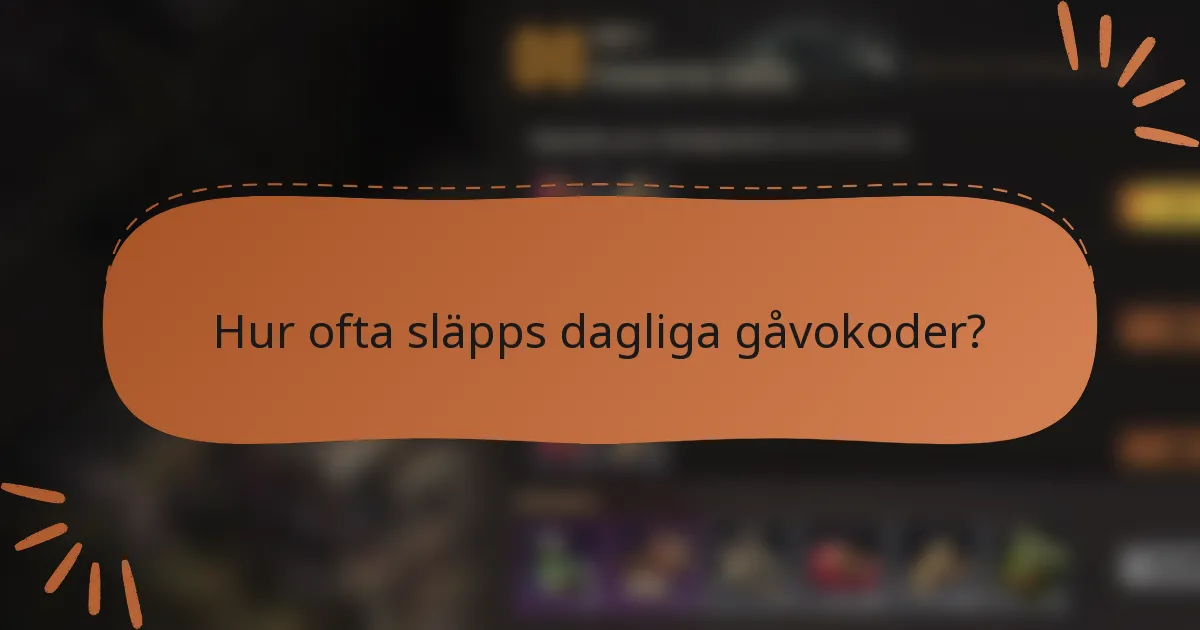 Hur ofta släpps dagliga gåvokoder?