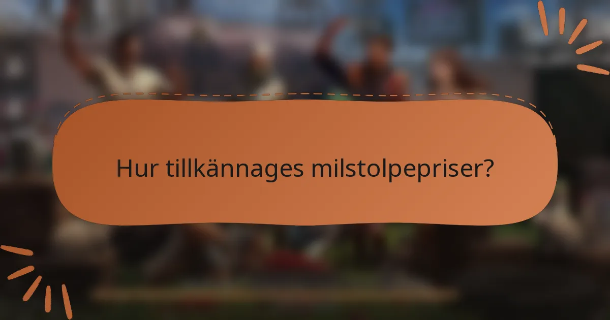 Hur tillkännages milstolpepriser?