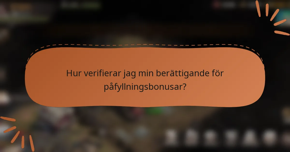 Hur verifierar jag min berättigande för påfyllningsbonusar?