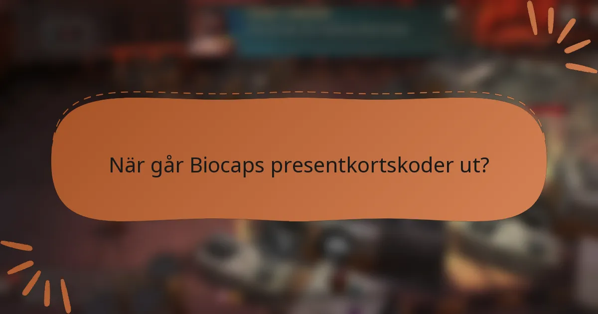 När går Biocaps presentkortskoder ut?