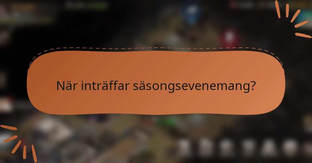 När inträffar säsongsevenemang?