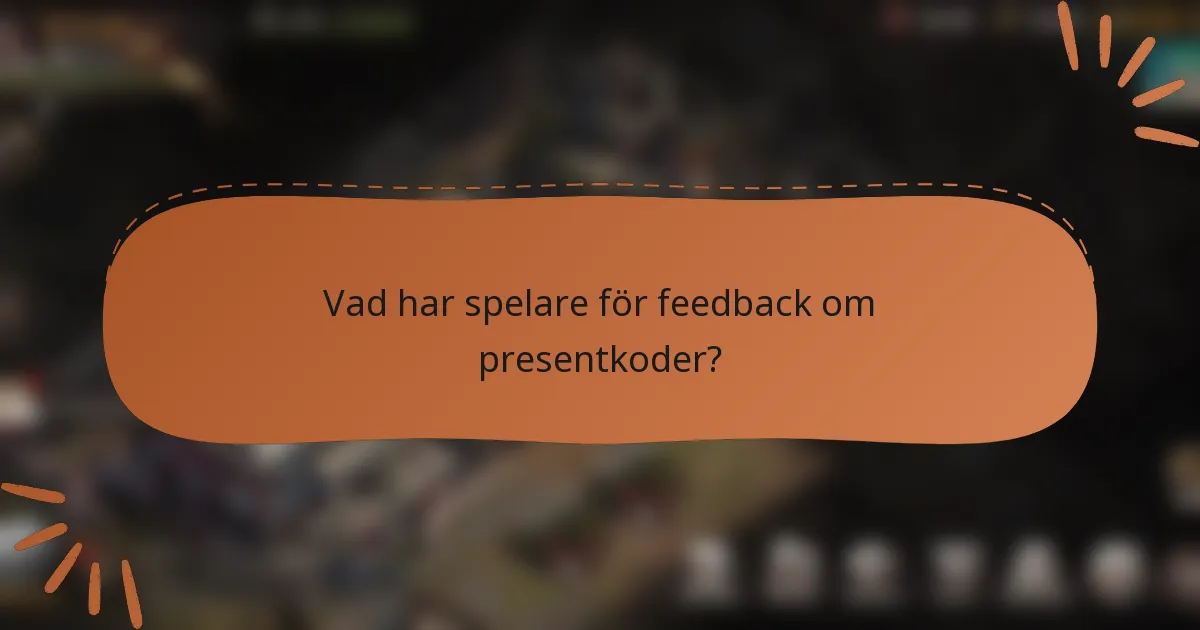 Vad har spelare för feedback om presentkoder?
