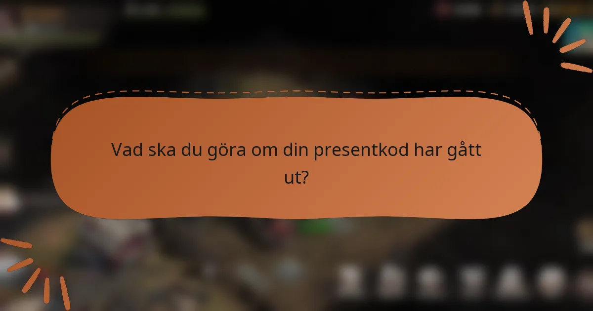 Vad ska du göra om din presentkod har gått ut?