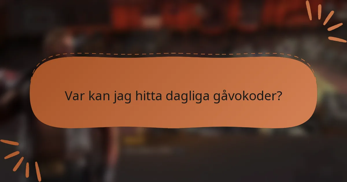 Var kan jag hitta dagliga gåvokoder?
