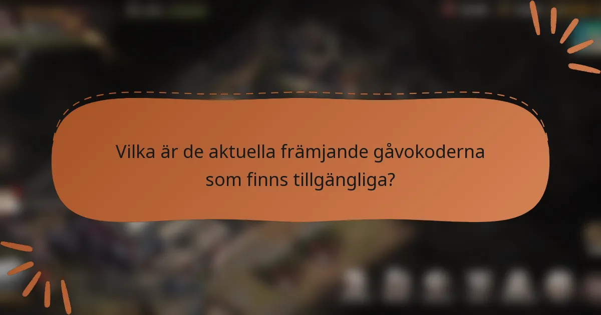 Vilka är de aktuella främjande gåvokoderna som finns tillgängliga?