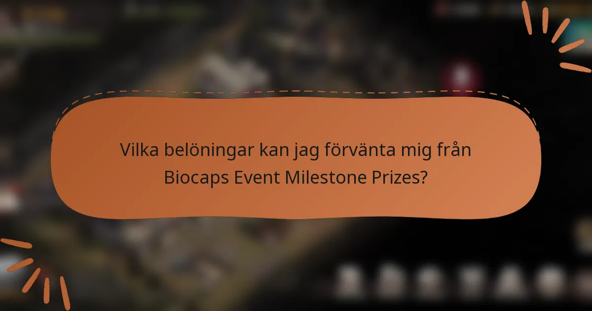 Vilka belöningar kan jag förvänta mig från Biocaps Event Milestone Prizes?