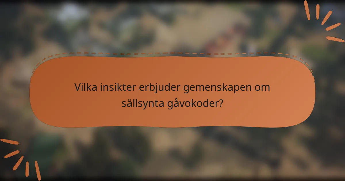 Vilka insikter erbjuder gemenskapen om sällsynta gåvokoder?