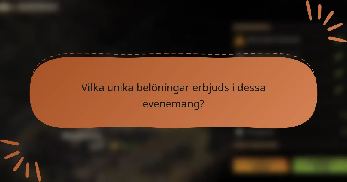 Vilka unika belöningar erbjuds i dessa evenemang?
