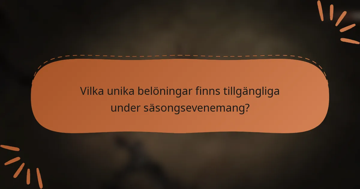 Vilka unika belöningar finns tillgängliga under säsongsevenemang?