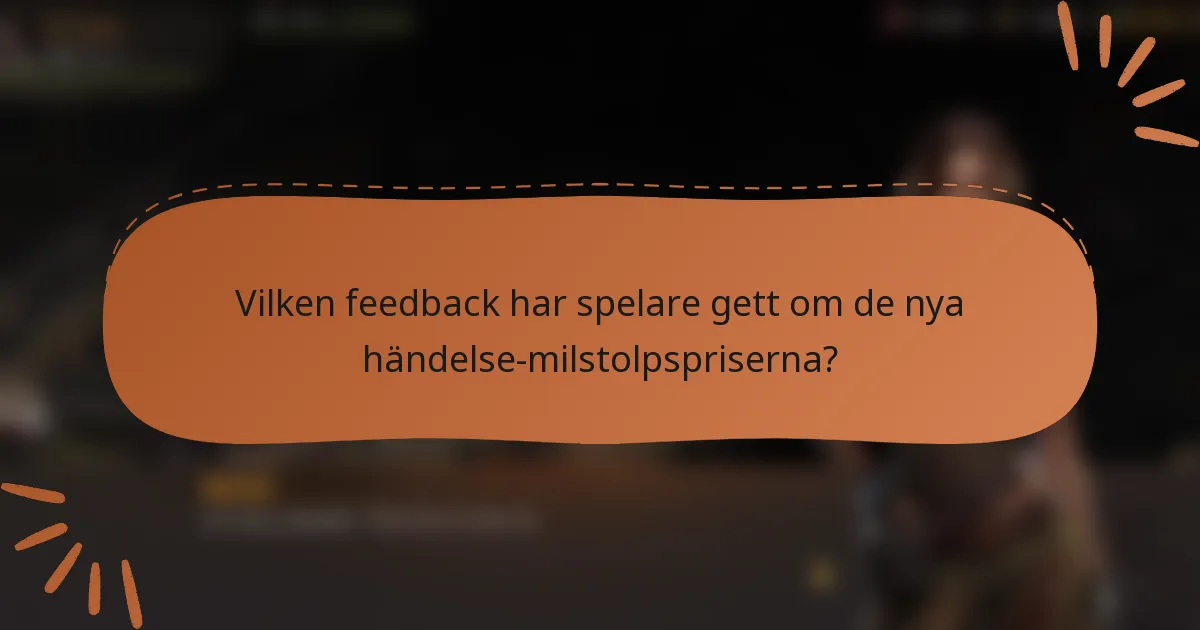 Vilken feedback har spelare gett om de nya händelse-milstolpspriserna?
