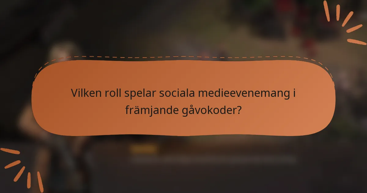 Vilken roll spelar sociala medieevenemang i främjande gåvokoder?