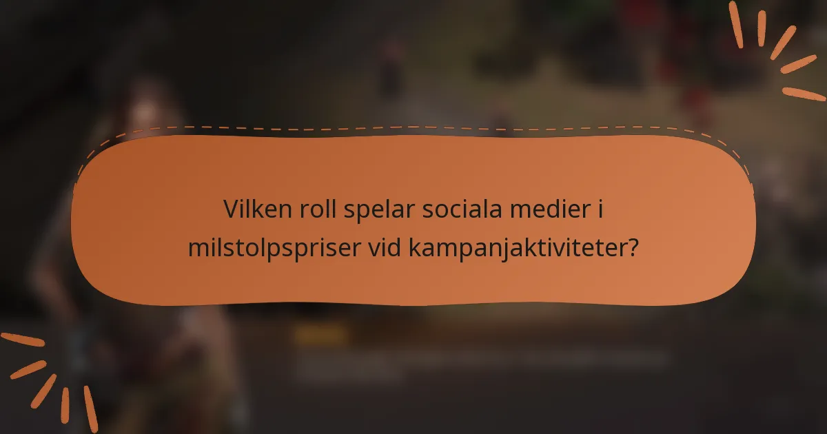 Vilken roll spelar sociala medier i milstolpspriser vid kampanjaktiviteter?